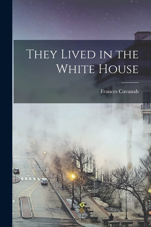 They Lived in the White House (Paperback)