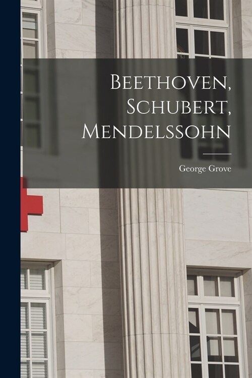 Beethoven, Schubert, Mendelssohn (Paperback)