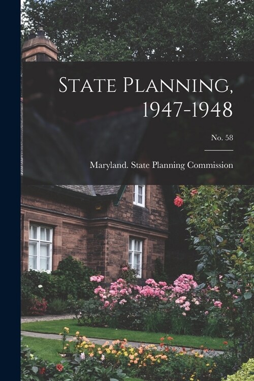 State Planning, 1947-1948; No. 58 (Paperback)