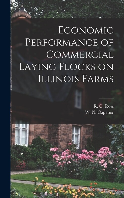 Economic Performance of Commercial Laying Flocks on Illinois Farms (Hardcover)