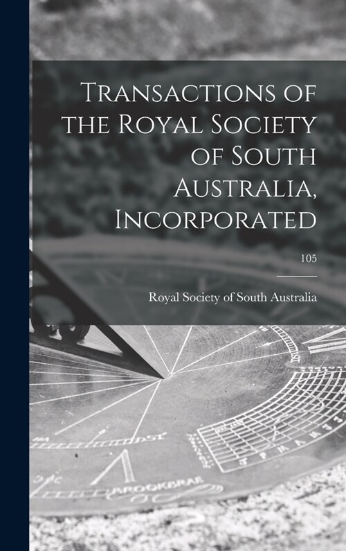 Transactions of the Royal Society of South Australia, Incorporated; 105 (Hardcover)