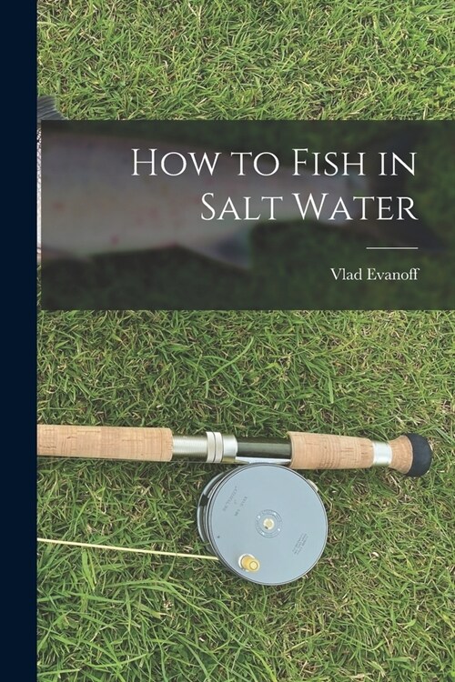 How to Fish in Salt Water (Paperback)