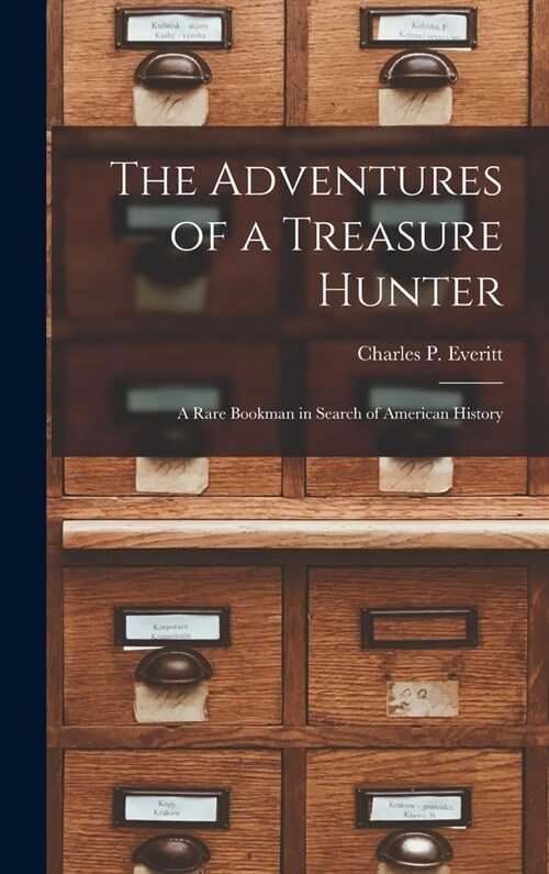 The Adventures of a Treasure Hunter; a Rare Bookman in Search of American History (Hardcover)