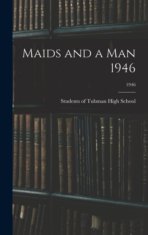 Maids and a Man 1946; 1946 (Hardcover)