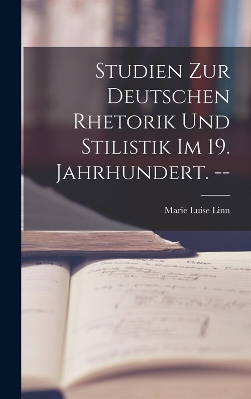 Studien Zur Deutschen Rhetorik Und Stilistik Im 19. Jahrhundert. -- (Hardcover)