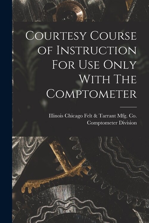 Courtesy Course of Instruction For Use Only With The Comptometer (Paperback)