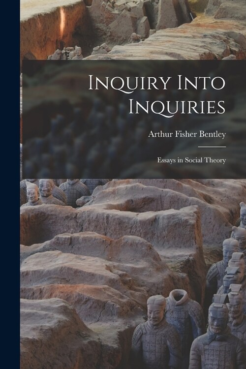 Inquiry Into Inquiries: Essays in Social Theory (Paperback)