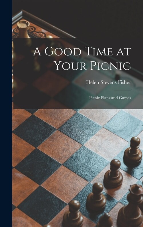 A Good Time at Your Picnic; Picnic Plans and Games (Hardcover)