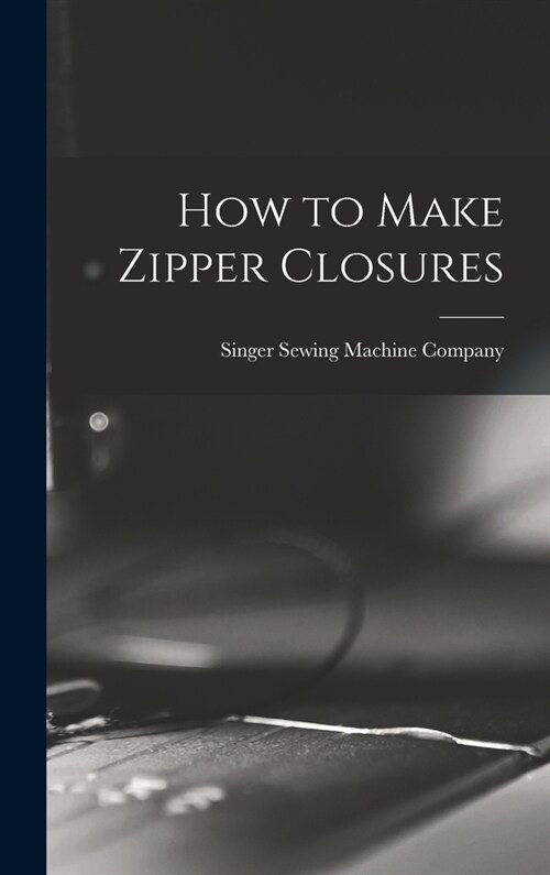 How to Make Zipper Closures (Hardcover)