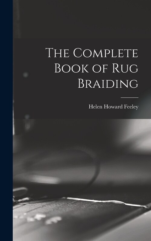 The Complete Book of Rug Braiding (Hardcover)