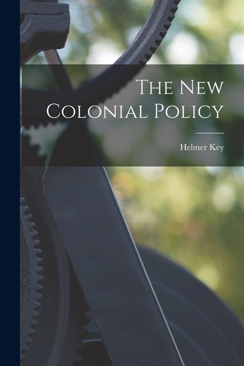 The New Colonial Policy (Paperback)