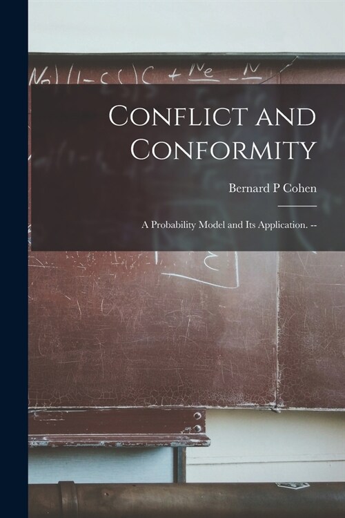 Conflict and Conformity: a Probability Model and Its Application. -- (Paperback)