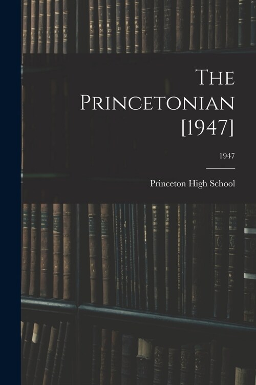 The Princetonian [1947]; 1947 (Paperback)