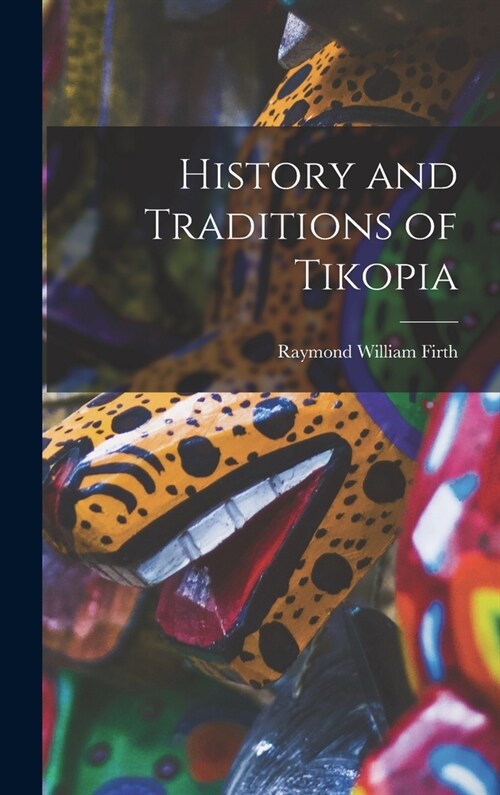 History and Traditions of Tikopia (Hardcover)