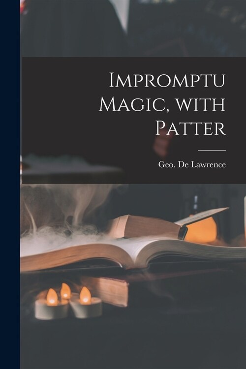 Impromptu Magic, With Patter (Paperback)