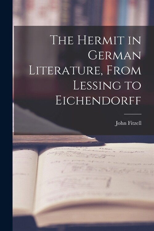The Hermit in German Literature, From Lessing to Eichendorff (Paperback)