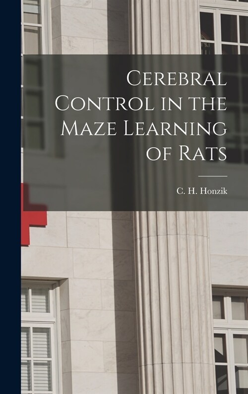 Cerebral Control in the Maze Learning of Rats (Hardcover)