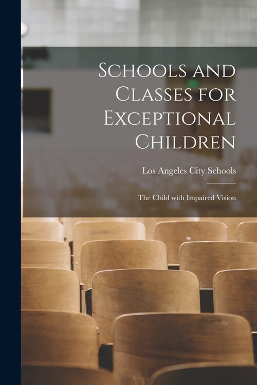 Schools and Classes for Exceptional Children: The Child With Impaired Vision (Paperback)