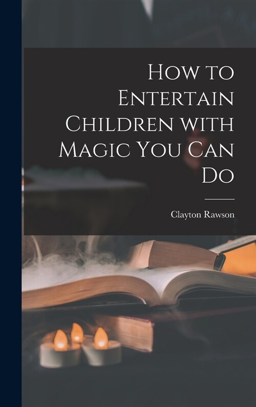 How to Entertain Children With Magic You Can Do (Hardcover)