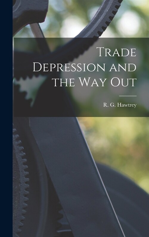 Trade Depression and the Way Out (Hardcover)