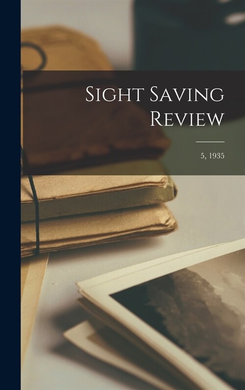 Sight Saving Review; 5, 1935 (Hardcover)