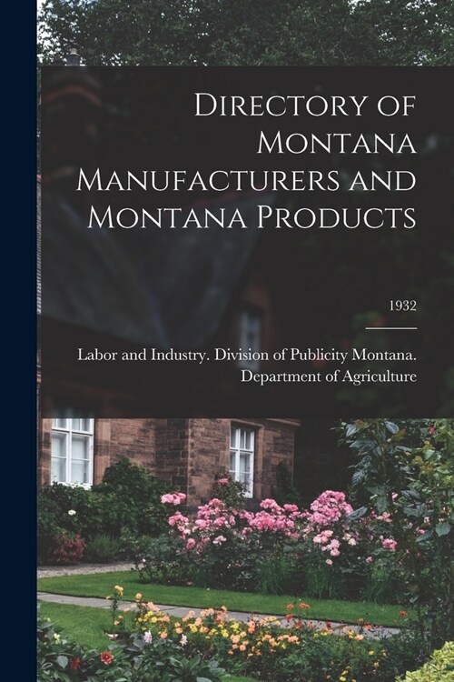 Directory of Montana Manufacturers and Montana Products; 1932 (Paperback)
