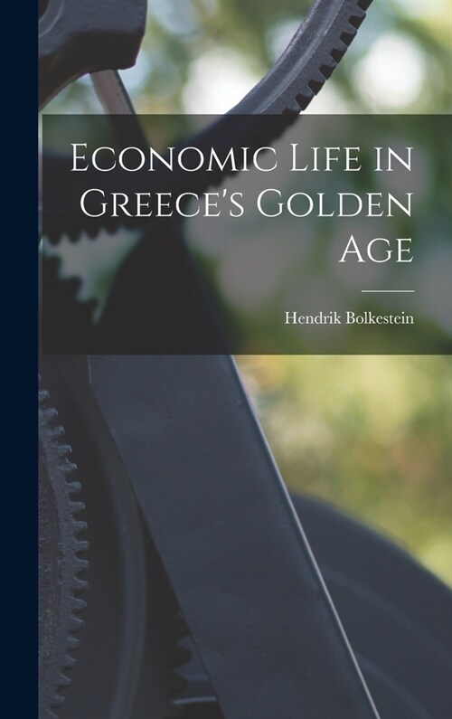 Economic Life in Greeces Golden Age (Hardcover)