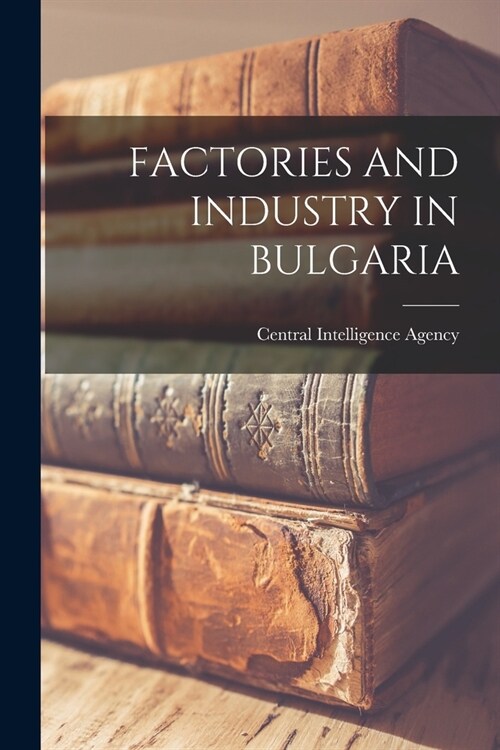 Factories and Industry in Bulgaria (Paperback)