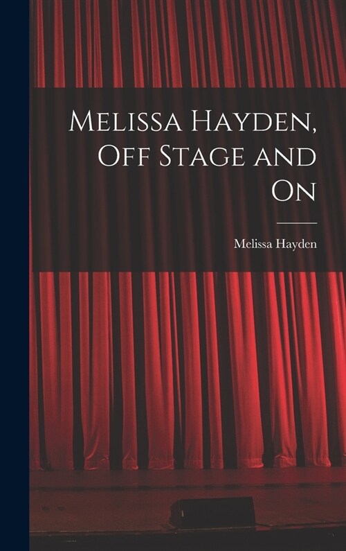 Melissa Hayden, off Stage and On (Hardcover)