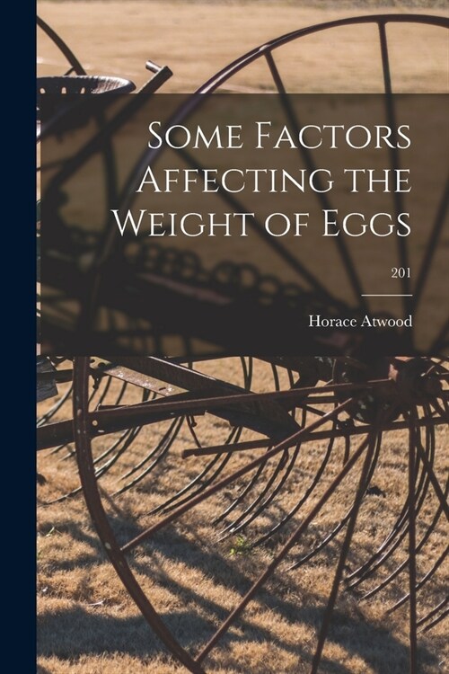 Some Factors Affecting the Weight of Eggs; 201 (Paperback)