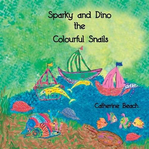 Sparky and Dino the Colourful Snails (Paperback)