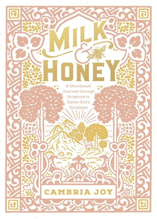 Milk and Honey: A Devotional Journey Through Scripture to Savor Gods Goodness (Hardcover)