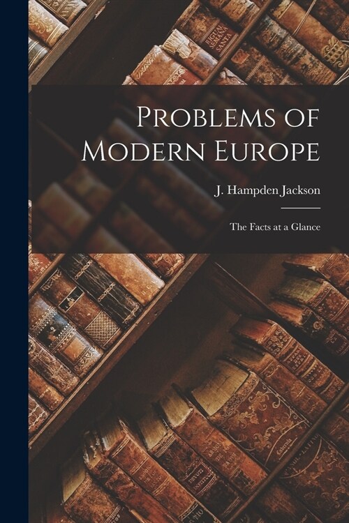 Problems of Modern Europe; the Facts at a Glance (Paperback)