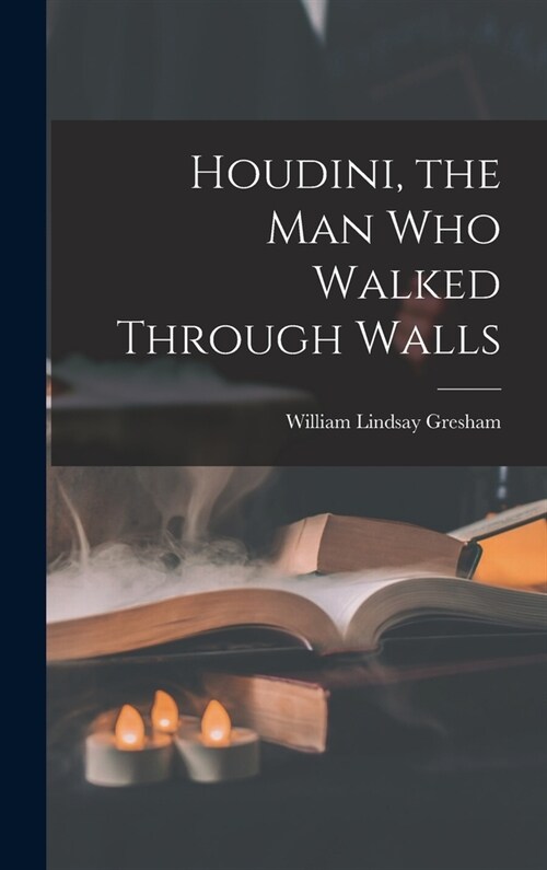 Houdini, the Man Who Walked Through Walls (Hardcover)