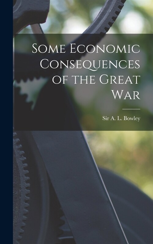 Some Economic Consequences of the Great War (Hardcover)