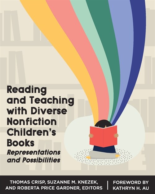 Reading and Teaching with Diverse Nonfiction Childrens Books: Representations and Possibilities (Paperback)