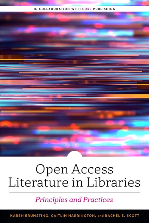 Open Access Literature in Libraries: Principles and Practices (Paperback)