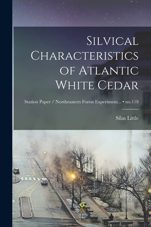 Silvical Characteristics of Atlantic White Cedar; no.118 (Paperback)