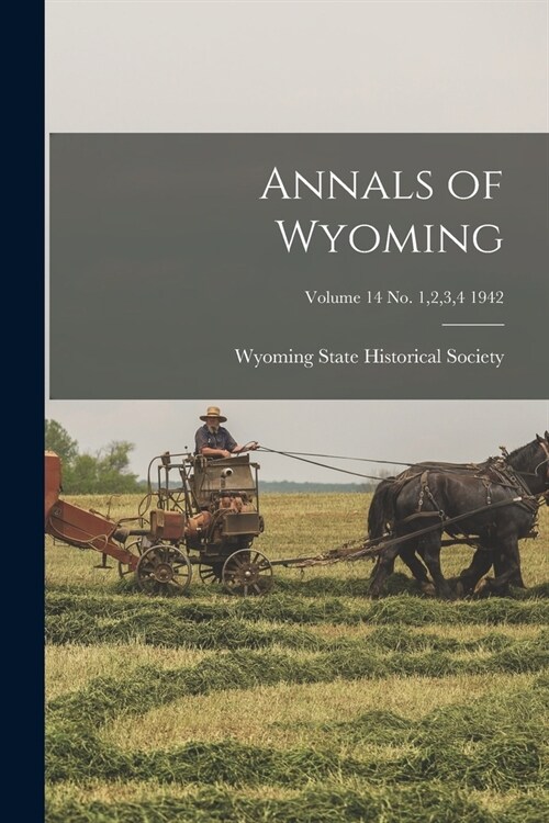 Annals of Wyoming; Volume 14 No. 1,2,3,4 1942 (Paperback)