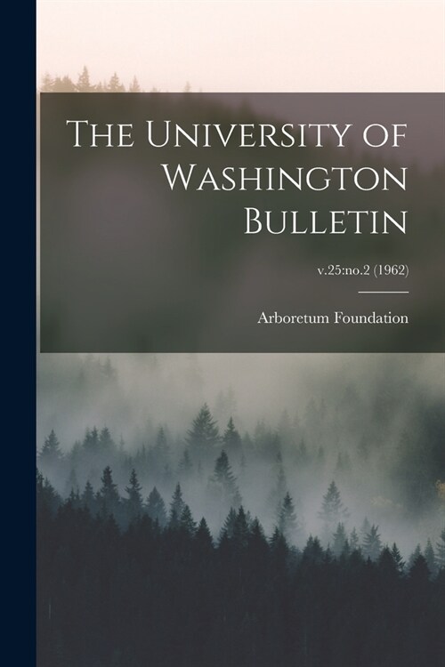 The University of Washington Bulletin; v.25: no.2 (1962) (Paperback)