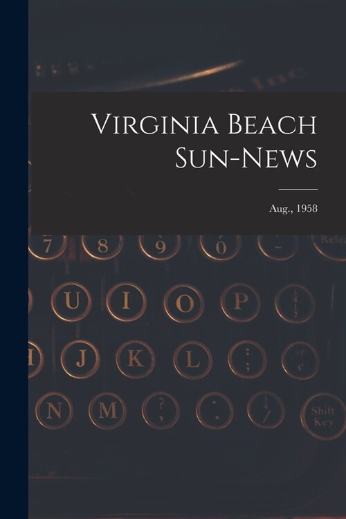 Virginia Beach Sun-news; Aug., 1958 (Paperback)
