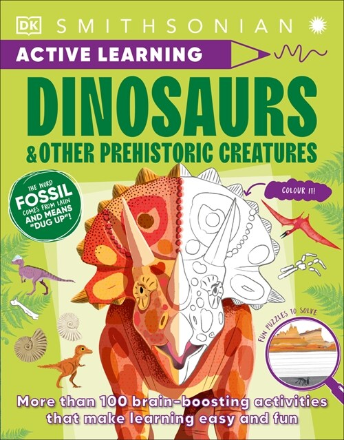 Active Learning Dinosaurs and Other Prehistoric Creatures: More Than 100 Brain-Boosting Activities That Make Learning Easy and Fun (Paperback)