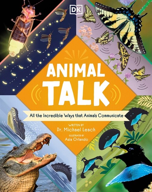 Animal Talk: All the Incredible Ways That Animals Communicate (Hardcover)