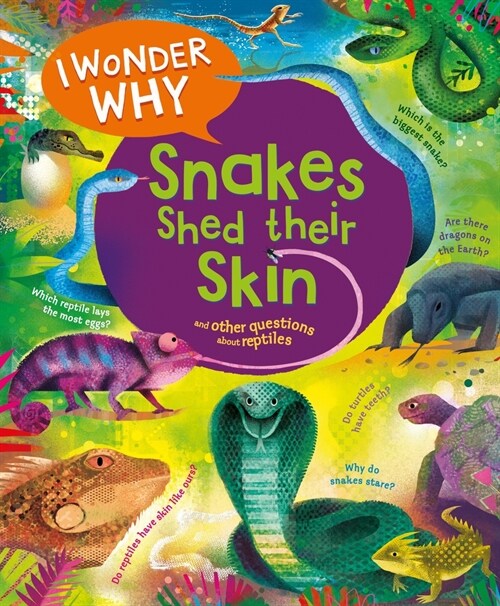 I Wonder Why Snakes Shed Their Skin: And Other Questions about Reptiles (Hardcover)