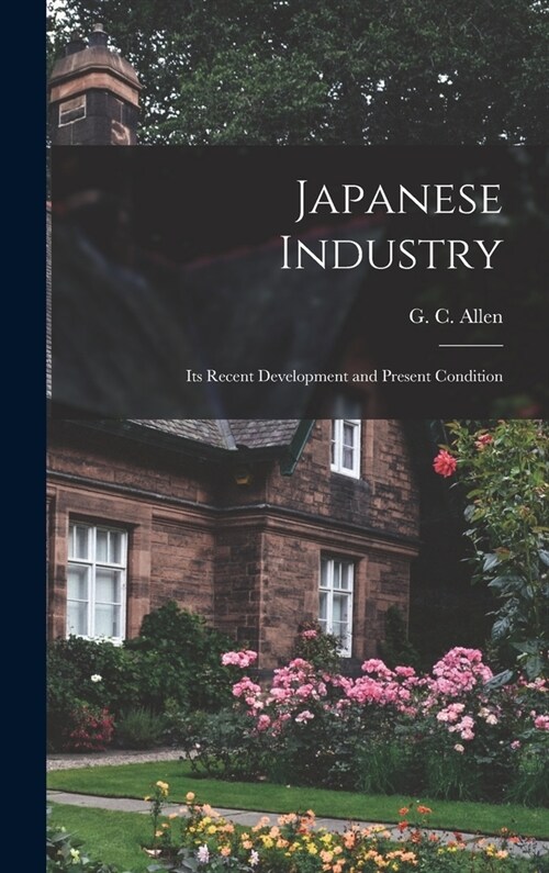 Japanese Industry: Its Recent Development and Present Condition (Hardcover)