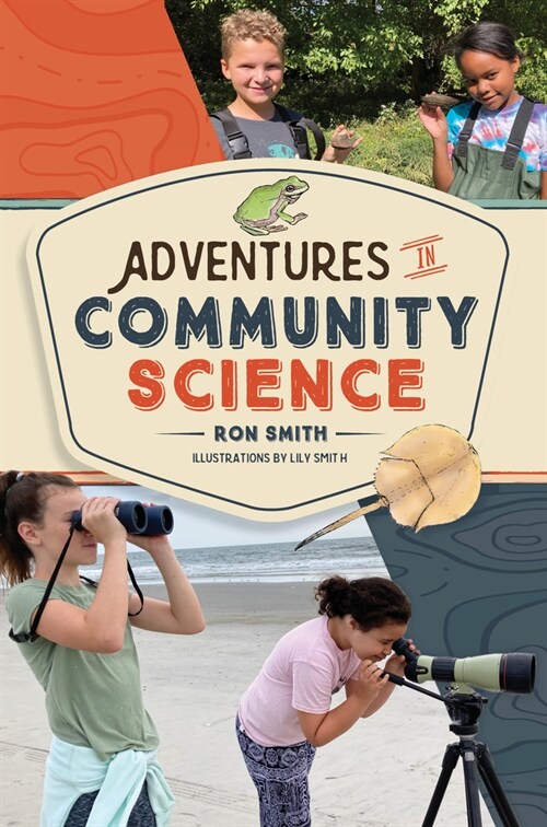 Adventures in Community Science: Notes from the Field and a How-To Guide for Saving Species and Protecting Biodiversity (Hardcover)