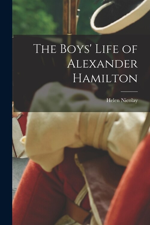 The Boys Life of Alexander Hamilton (Paperback)