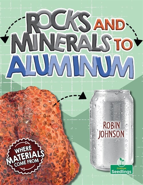 Rocks and Minerals to Aluminum (Library Binding)