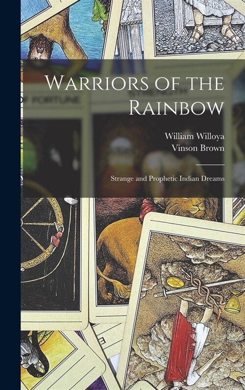 Warriors of the Rainbow; Strange and Prophetic Indian Dreams (Hardcover)