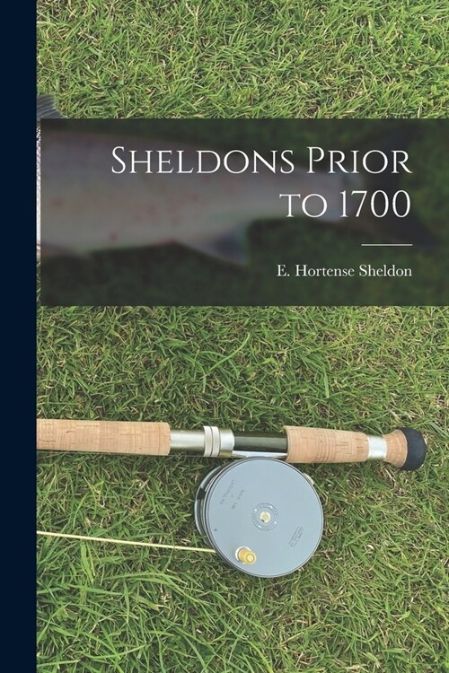Sheldons Prior to 1700 (Paperback)